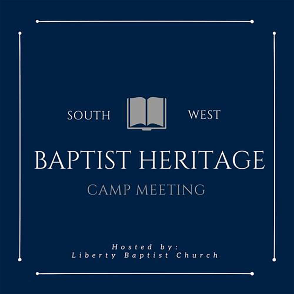 2019 Southwest Baptist Heritage Camp Meeting 