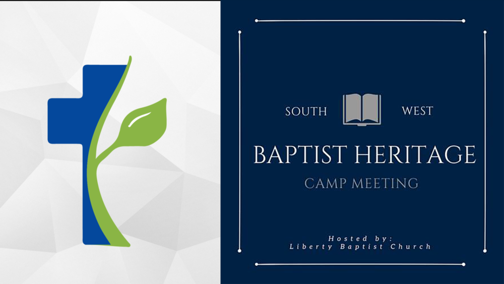 2018 South West Baptist Heritage Camp Meeting